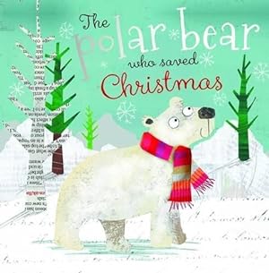 Bild des Verkufers fr The Polar Bear Who Saved Christmas (Christmas Picture Books) zum Verkauf von WeBuyBooks