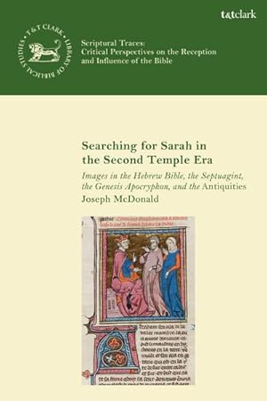 Bild des Verkufers fr Searching for Sarah in the Second Temple Era : Images in the Hebrew Bible, the Septuagint, the Genesis Apocryphon, and the Antiquities zum Verkauf von AHA-BUCH GmbH