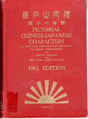 Image du vendeur pour Pictorial Chinese-Japanese Characters: A new and Fascinating Method to Learn Ideographs mis en vente par Dorley House Books, Inc.