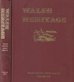 Walsh Heritage A Story of Walsh County and Its Pioneers Volumes One and Two