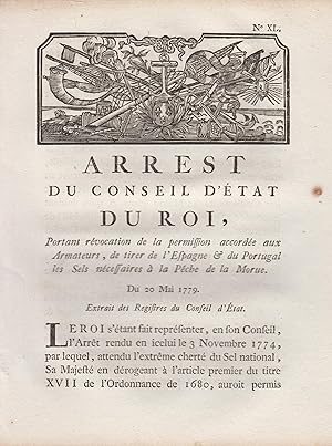 Seller image for Arrest du Conseil d'tat du Roi, portant rvocation de la permission accorde aux Armateurs, de tirer de l'Espagne & du Portugal les Sels ncessaires  la Pche de la Morue. - Du 20 Mai 1779. - Extrait des Registres du Conseil d'tat. for sale by PRISCA