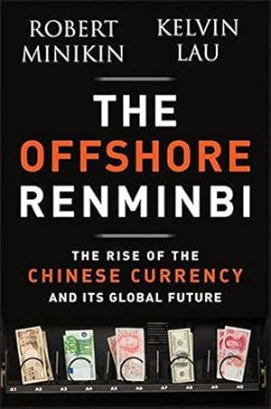 Seller image for The Offshore Renminbi: The Rise of the Chinese Currency and Its Global Future for sale by WeBuyBooks