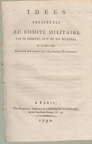 Image du vendeur pour Ides prsentes au Comit Militaire par M. Emmery, l'un de ses membres, le 26 juin 1790. Imprim par ordre de l'Assemble Nationale. mis en vente par PRISCA