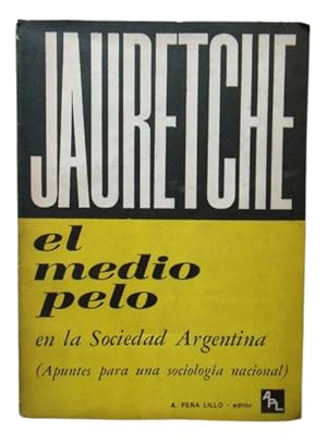 El Medio Pelo En La Sociedad Argentina (Apuntes para una sociología nacional)