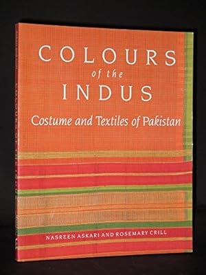 Bild des Verkufers fr Colours of the Indus: Costume and Textiles of Pakistan zum Verkauf von WeBuyBooks