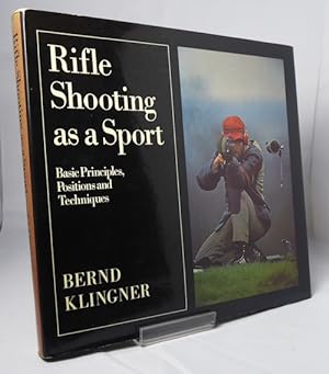 Bild des Verkufers fr Rifle Shooting As a Sport - Basic Principles, Positions and Techiques zum Verkauf von Horsham Rare Books
