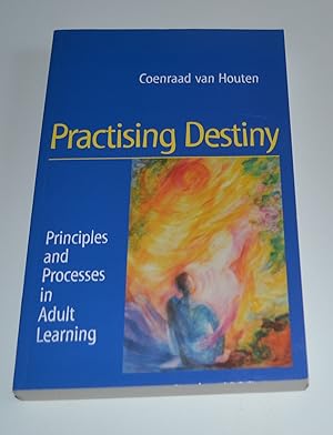 Practising Destiny: Principles and Processes in Adult Learning