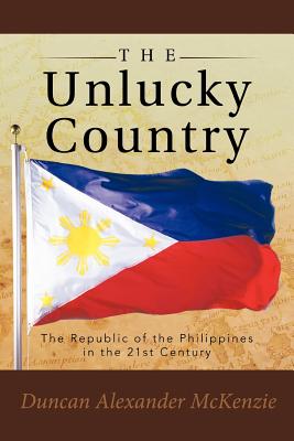 Image du vendeur pour The Unlucky Country: The Republic of the Philippines in the 21st Century (Paperback or Softback) mis en vente par BargainBookStores