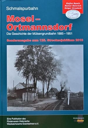 Schmalspurbahn Mosel - Ortmannsdorf. Die Geschichte der Mülsengrundbahn 1885 - 1951