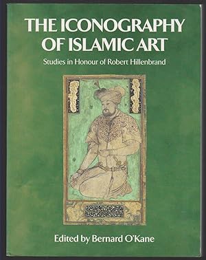 Seller image for THE ICONOGRAPHY OF ISLAMIC ART Studies in Honour of Robert Hillenbrand for sale by Easton's Books, Inc.