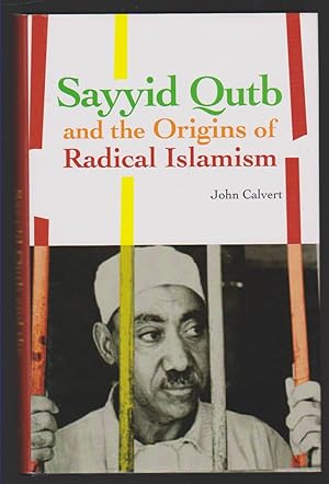 Immagine del venditore per SAYYID QUTB AND THE ORIGINS OF RADICAL ISLAMISM BY CALVERT, JOHN HARDCOVER venduto da Easton's Books, Inc.