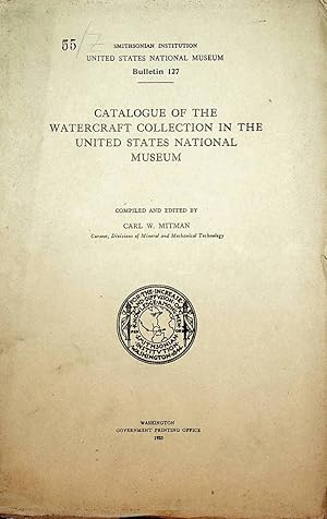 Imagen del vendedor de Catalogue of the watercraft collection in the U.S. National Museum. (= Smithsonian Institution. United States National Museum. Bulletin ; 127) a la venta por ANTIQUARIAT.WIEN Fine Books & Prints