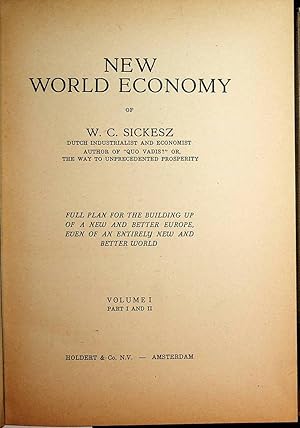 Imagen del vendedor de New world economy : .full plan for the building up of a new and better Europe, even of an entirely new and better world. vol. 1, part 1 and 2 a la venta por ANTIQUARIAT.WIEN Fine Books & Prints