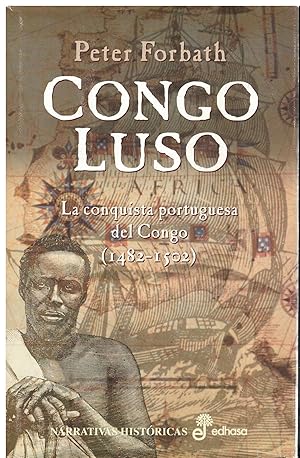 Seller image for CONGO LUSO. LA CONQUISTA PORTUGUESA DEL CONGO (1482-1502). 1 ed. espaola. Trad. Alberto Coscarelli. for sale by angeles sancha libros
