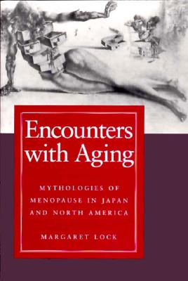 Immagine del venditore per Encounters with Aging: Mythologies of Menopause in Japan and North America (Paperback or Softback) venduto da BargainBookStores