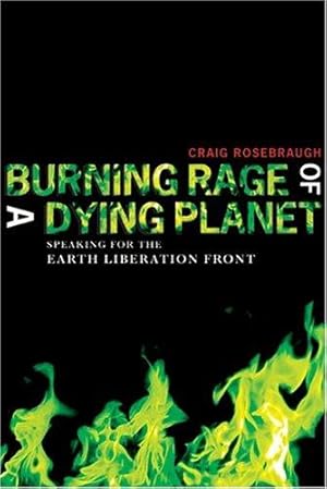 Image du vendeur pour Burning Rage of a Dying Planet: Speaking for The Earth Liberation Front mis en vente par WeBuyBooks