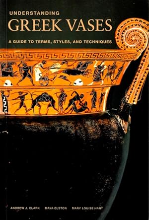 Seller image for Understanding Greek Vases: A Guide to Terms, Styles, and Techniques for sale by LEFT COAST BOOKS