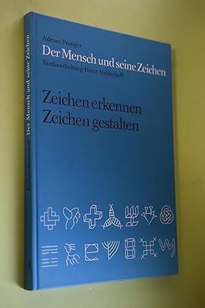 Bild des Verkufers fr Der Mensch und seine Zeichen; Teil 1., Zeichen erkennen, Zeichen gestalten Textbearbeitung Horst Heiderhoff zum Verkauf von Antiquariat Biebusch