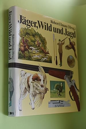 Jäger, Wild und Jagd. Robert Elman (Hrsg.). [Aus d. Engl. übers. von Horst Kube]