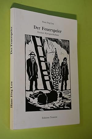 Imagen del vendedor de Der Feuerspeier : Tessiner Kurzgeschichten. Mit Holz- und Linolschn. des Autors a la venta por Antiquariat Biebusch