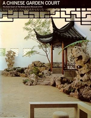 Immagine del venditore per A Chinese Garden Court: The Astor Court at The Metropolitan Museum of Art venduto da LEFT COAST BOOKS