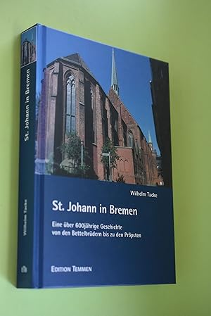 St. Johann in Bremen : eine über 600jährige Geschichte von den Bettelbrüdern zu den Pröpsten. [Hr...