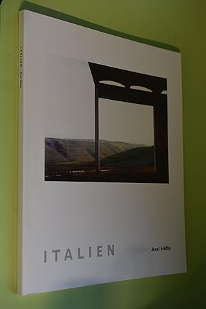 Bild des Verkufers fr Axel Htte, Italien : [Katalog zur Ausstellung Axel Htte ; Hamburger Kunsthalle, 12.2. - 28.3.1993 ; Kunstraum Mnchen, 7.4. - 12.6.1993]. hrsg. von der Hamburger Kunsthalle und dem Kunstraum Mnchen zum Verkauf von Antiquariat Biebusch