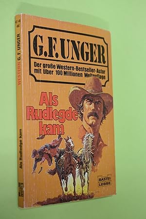 Als Rudlegde kam : Western-Roman. G. F. Unger / Bastei Lübbe ; Bd. 43146 : G. F. Unger