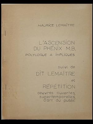 L'ASCENSION DU PHENIX M. B. , DIT LEMAITRE, REPETITION