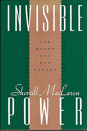 Imagen del vendedor de Invisible Power The Women Who Run Canada a la venta por BYTOWN BOOKERY