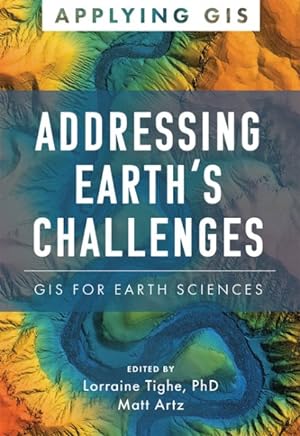 Immagine del venditore per Addressing Earth's Challenges : Gis for Earth Sciences venduto da GreatBookPrices