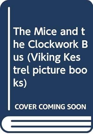 Seller image for The Mice And the Clockwork Bus (Viking Kestrel picture books) for sale by WeBuyBooks