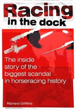 Bild des Verkufers fr Racing in the Dock: The Inside Story of the Biggest Scandal in Horseracing History zum Verkauf von WeBuyBooks