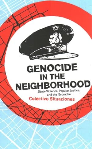 Seller image for Genocide in the Neighborhood : State Violence, Popular Justice, and the "Escrache" for sale by GreatBookPrices