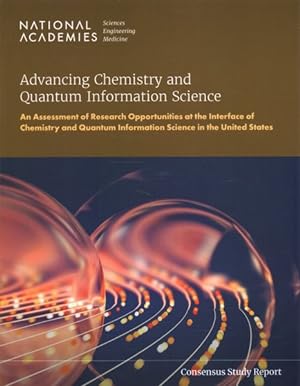 Immagine del venditore per Advancing Chemistry and Quantum Information Science : An Assessment of Research Opportunities at the Interface of Chemistry and Quantum Information Science in the United States venduto da GreatBookPrices