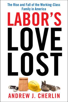 Bild des Verkufers fr Labor\ s Love Lost: The Rise and Fall of the Working-Class Family in America zum Verkauf von moluna