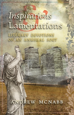 Bild des Verkufers fr Inspirations & Lamentations: Literary Devotions of an Unusual Sort (Paperback or Softback) zum Verkauf von BargainBookStores