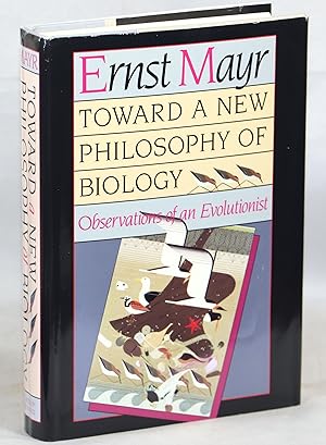 Toward a New Philosophy of Biology; Observations of an Evolutionist