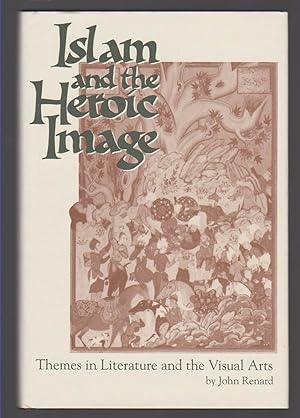 Seller image for ISLAM AND THE HEROIC IMAGE Themes in Literature and the Visual Arts for sale by Easton's Books, Inc.