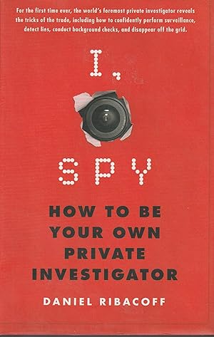 Image du vendeur pour I, Spy: How to Be Your Own Private Investigator mis en vente par Elam's Books