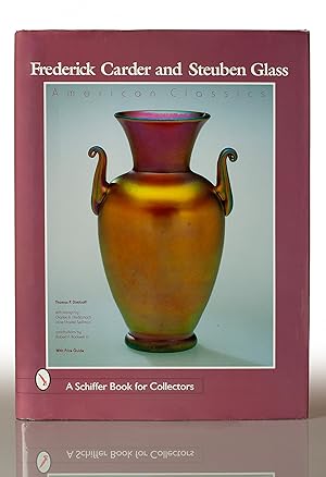 Bild des Verkufers fr Frederick Carder and Steuben Glass: American Classics (A Schiffer Book for Collectors) zum Verkauf von This Old Book, Inc