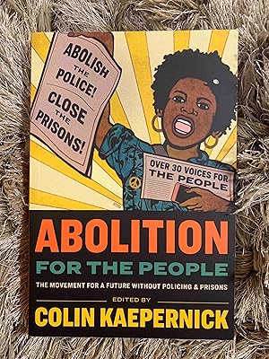 Abolition for the People: The Movement For a Future without Policing and Prisons