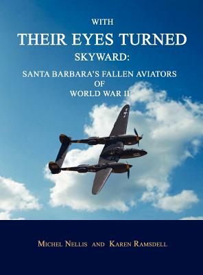 Imagen del vendedor de With Their Eyes Turned Skyward: Santa Barbara's Fallen Aviators of World War II (Hardback or Cased Book) a la venta por BargainBookStores