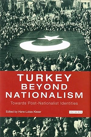 Turkey Beyond Nationalism: Towards Post-Nationalist Identities (International Library of Twentiet...