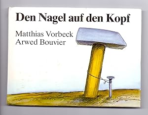 Den Nagel auf den Kopf. Zünftiges von Hand- und anderen Werkern.