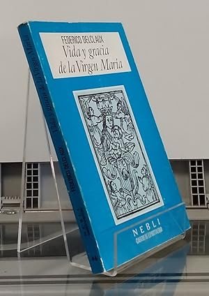 Seller image for Vida y gracia de la Virgen Maria. Textos de escritores espaoles de los siglos XVI y XVII for sale by Librera Dilogo