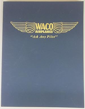 Waco Airplanes "Ask Any Pilot: The Authentic History of Waco Airplanes and the Biographies of the...