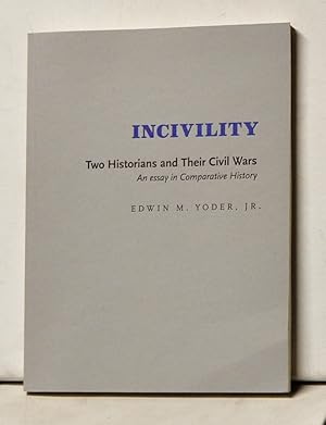 Seller image for Incivility: Two Historians and Their Civil Wars. An Essay in Comparative History for sale by Cat's Cradle Books