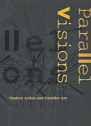 Parallel Visions: Modern Artists and Outsider Art