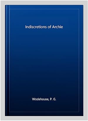 Immagine del venditore per Indiscretions of Archie venduto da GreatBookPrices